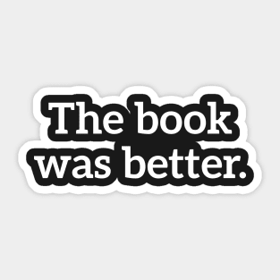 The Book Was Better Sticker